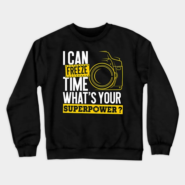 I Can Freeze Time Superpower Photographer Camera Crewneck Sweatshirt by Sink-Lux